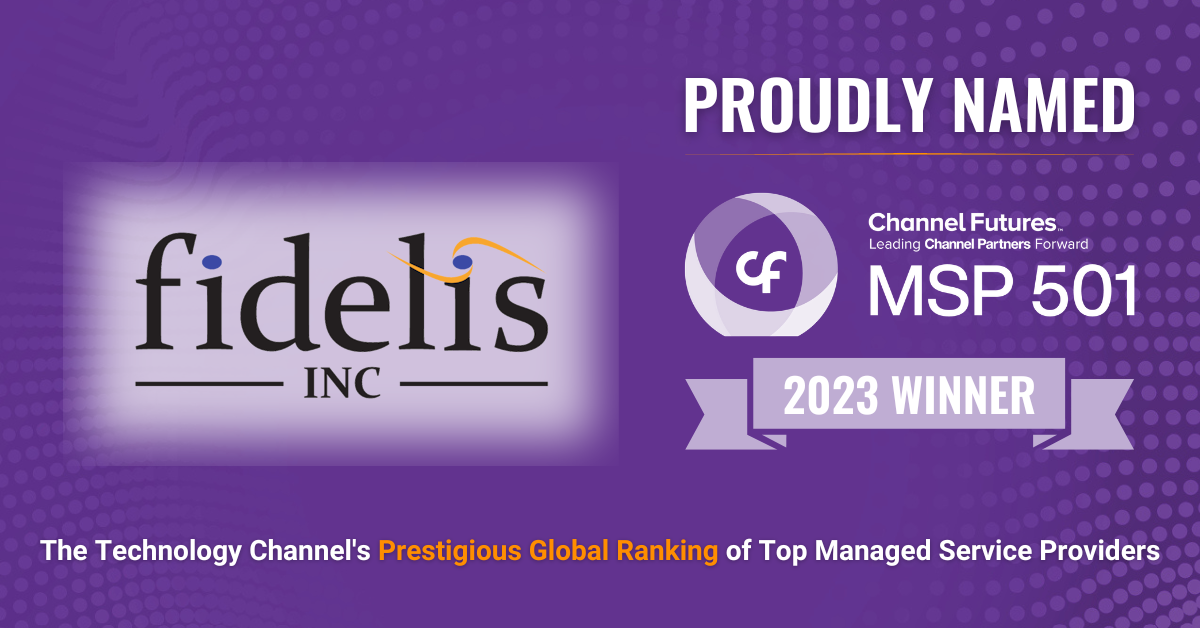 Fidelis Listed on the 2023 Channel Futures MSP 501 List of World’s Top Managed Service Providers